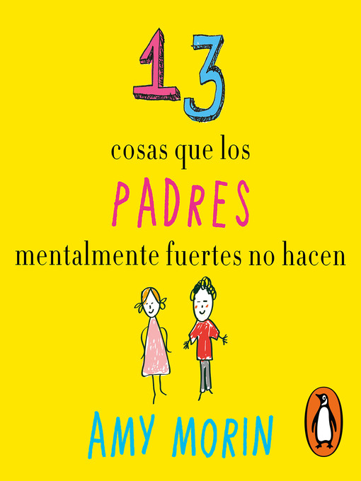 Title details for 13 cosas que los padres mentalmente fuertes no hacen by Amy Morin - Available